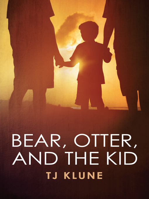 Title details for Bear, Otter, and the Kid by TJ Klune - Available